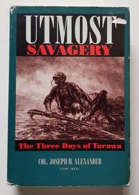 Utmost Savagery: The Three Days of Tarawa