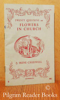 Twenty Questions on Flowers in the Church. by Caudwell, Irene - 1950