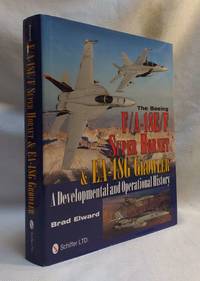 The Boeing F/A-18E/F Super Hornet & EA-18G Growler: A Developmental and Operational History...