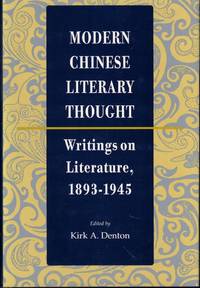 Modern Chinese Literary Thought: Writings on Literature, 1893-1945