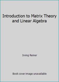Introduction to Matrix Theory and Linear Algebra