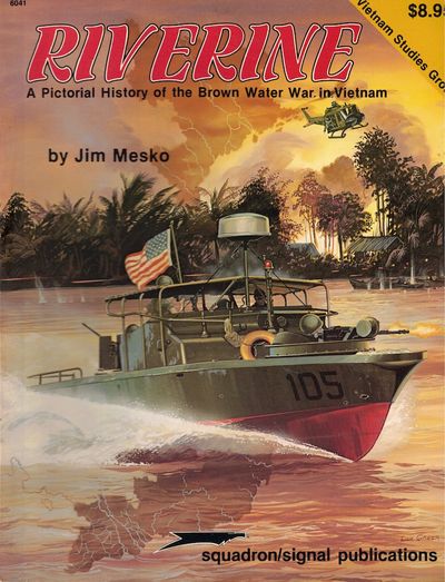 Riverine: A Pictorial History of the Brown Water War in Vietnam