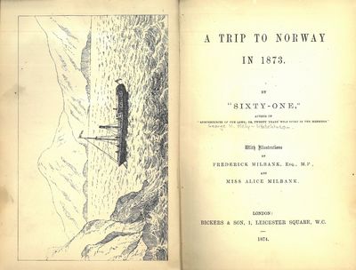 A trip to Norway in 1873. By “Sixty-one”,  author…