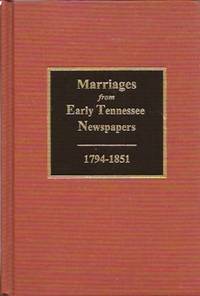 Marriages from Early Tennessee Newspapers  1794 1851