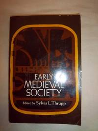 Early Medieval Society by Thrupp, Sylvia L - 1967