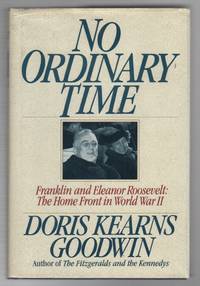 NO ORDINARY TIME: Franklin and Eleanor Roosevelt: The Home Front in World War II by GOODWIN, Doris Kearns - 1994