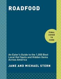 Roadfood, 10th Edition: An Eater's Guide to More Than 1,000 of the Best Local Hot Spots and...