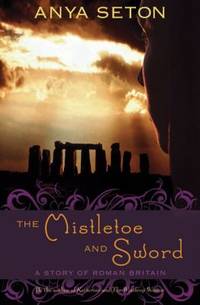 The Mistletoe and Sword : A Story of Roman Britain