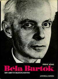 Bela Bartok: Sein Leben In Bilddokumenten