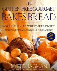 The Gluten-Free Gourmet Bakes Bread : More Than 200 Wheat-Free Recipes