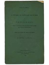 Syllabus of a Course of Popular Lectures on Physiology, with an Outline of the Principles which Govern the Gradual Development of the Faculties of Mind and Body