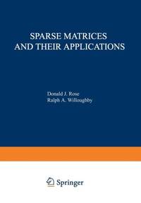 Sparse Matrices and their Applications : Proceedings of a Symposium on Sparse Matrices and Their Applications, held September 910, 1971, at the IBM Thomas J. Watson Research Center, Yorktown Heights, New York, and sponsored by the Office of N