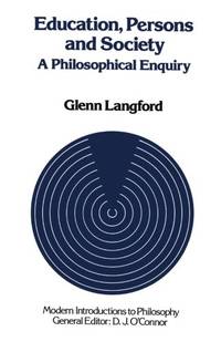Education, Persons and Society: A Philosophical Enquiry (Modern Introductions to Philosophy)