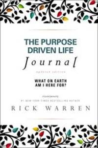 The Purpose Driven Life Journal: What on Earth Am I Here For? by Rick Warren - 2013-03-13