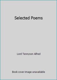 Selected Poems by Lord Tennyson Alfred - 2003