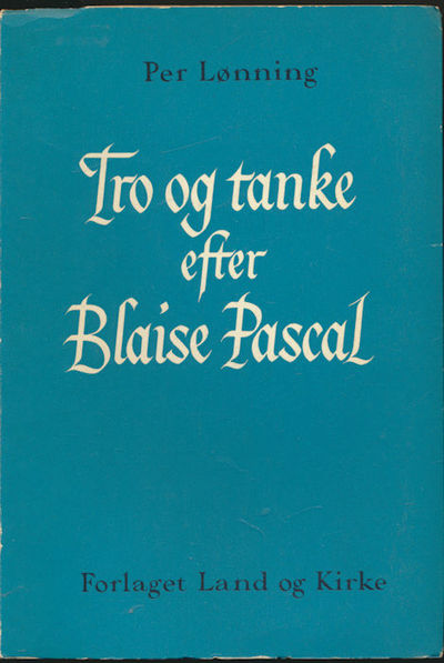 Tro og tanke efter Blaise Pascal. En idehistorisk…