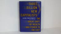 Three Billion New Capitalists: The Great Shift of Wealth and Power to the East