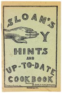 Sloan's Handy Hints and Up-To-Date Cook Book: Choice Cooking Receipts, Valuable Hints, Useful Information, Pearls of Wisdom