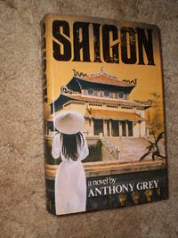 Saigon - First Edition  1982 by Anthony Grey - 1982