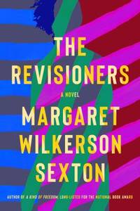 The Revisioners by Margaret Wilkerson Sexton - 2019