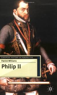 Philip II (European History in Perspective, 85)