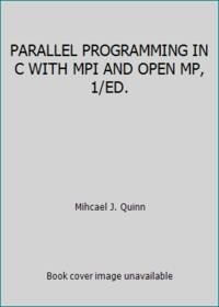 PARALLEL PROGRAMMING IN C WITH MPI AND OPEN MP, 1/ED.