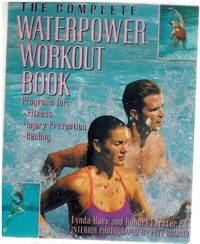 THE COMPLETE WATERPOWER WORKOUT BOOK Programs for Fitness, Injury  Prevention, and Healing