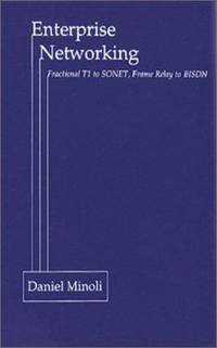Enterprise Networking : Fractional T1 to Sonet - Frame Relay to BISDN