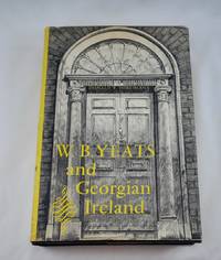 W.B. Yeats and Georgian Ireland by Donald Torchiana - Signed First Edition - 1966-01-01 - from Third Person Books (SKU: L4WBYAGI)