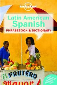 Lonely Planet Latin American Spanish Phrasebook & Dictionary (Lonely Planet Phrasebook &...