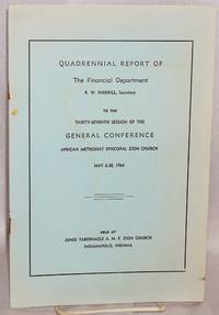 Quadrennial Report of the Financial Department, R. W. Sherrill, Secretary, to the thirty seventh session of the General Conference, African Methodist Episcopal Zion Church, May 6-20, 1964, held at Jones Tabernacle A. M. E. Zion Church, Indianapolis, Indiana