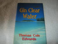 Gin Clear Water by Thomas Cole Edwards - 2005