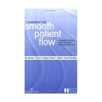 Leadership for Smooth Patient Flow: Improved Outcomes, Improved Service, Improved Bottom Line