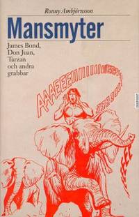 Mansmyter. James Bond, Don Juan, Tarzan och andra…