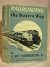 RAILROADING THE MODERN WAY