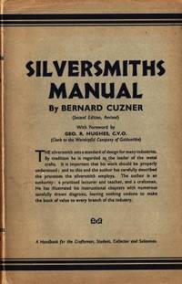 A Silversmith´s Manual. Treating of the Designing…