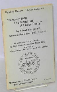 Campaign 1980: the need for a labor party. With introductory remarks by Rich Koritz and with...