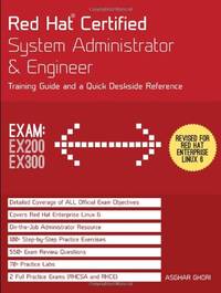 Red Hat Certified System Administrator & Engineer: Training Guide and a Quick Deskside...