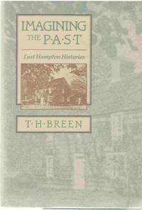 Imagining the Past: East Hampton Histories by Breen, T. H.; Kelly, Tony - 1989