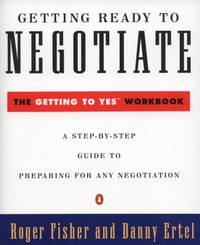 Getting Ready to Negotiate: The Getting to Yes Workbook