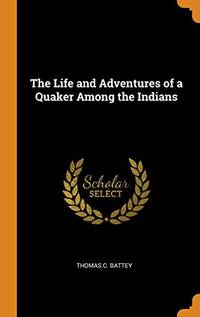 cover of The Life and Adventures of a Quaker Among the Indians