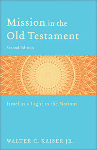 image of Mission in the Old Testament: Israel as a Light to the Nations