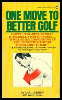 ONE MOVE TO BETTER GOLF by Lohren, Carl (with Larry Dennis) - 1976