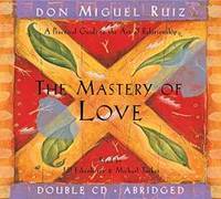 image of The Mastery of Love: A Practical Guide to the Art of Relationship (Toltec Wisdom)