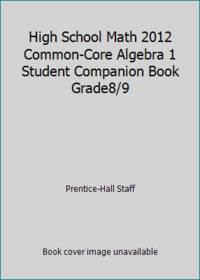 High School Math 2012 Common-Core Algebra 1 Student Companion Book Grade8/9