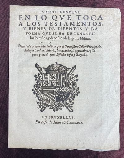 [INHERITANCE LAW 1591]. Vando general en lo que toca a los testamentos, y bienes de difuntos y la forma que se ha de tener en los secrestos [sic], y depositos de la gente militar