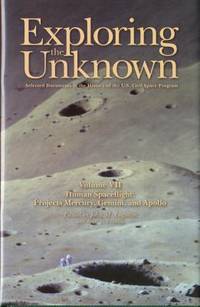 Exploring the Unknown: Selected Documents in the History of the U.S. Civil Space Program, Volume...