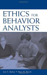 Ethics for Behavior Analysts: A Practical Guide to the Behavior Analyst Certification Board...