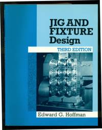jig and fixture design by edward g.hoffman