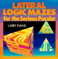 Lateral Logic Mazes for the Serious Puzzler